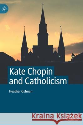 Kate Chopin and Catholicism Heather Ostman 9783030440213 Palgrave MacMillan - książka