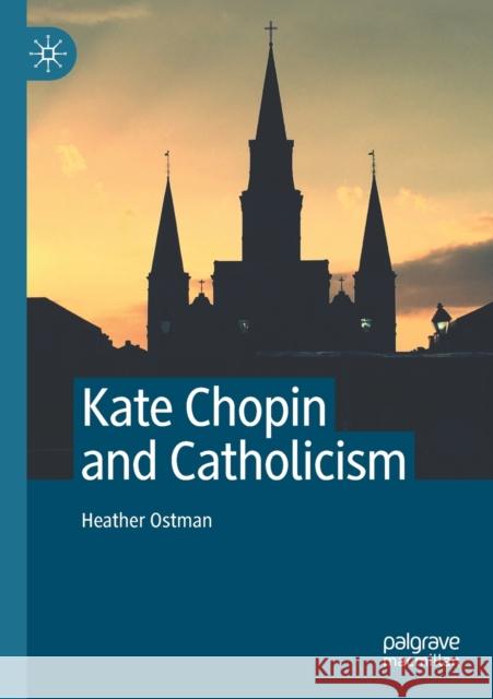 Kate Chopin and Catholicism Heather Ostman 9783030440244 Palgrave MacMillan - książka