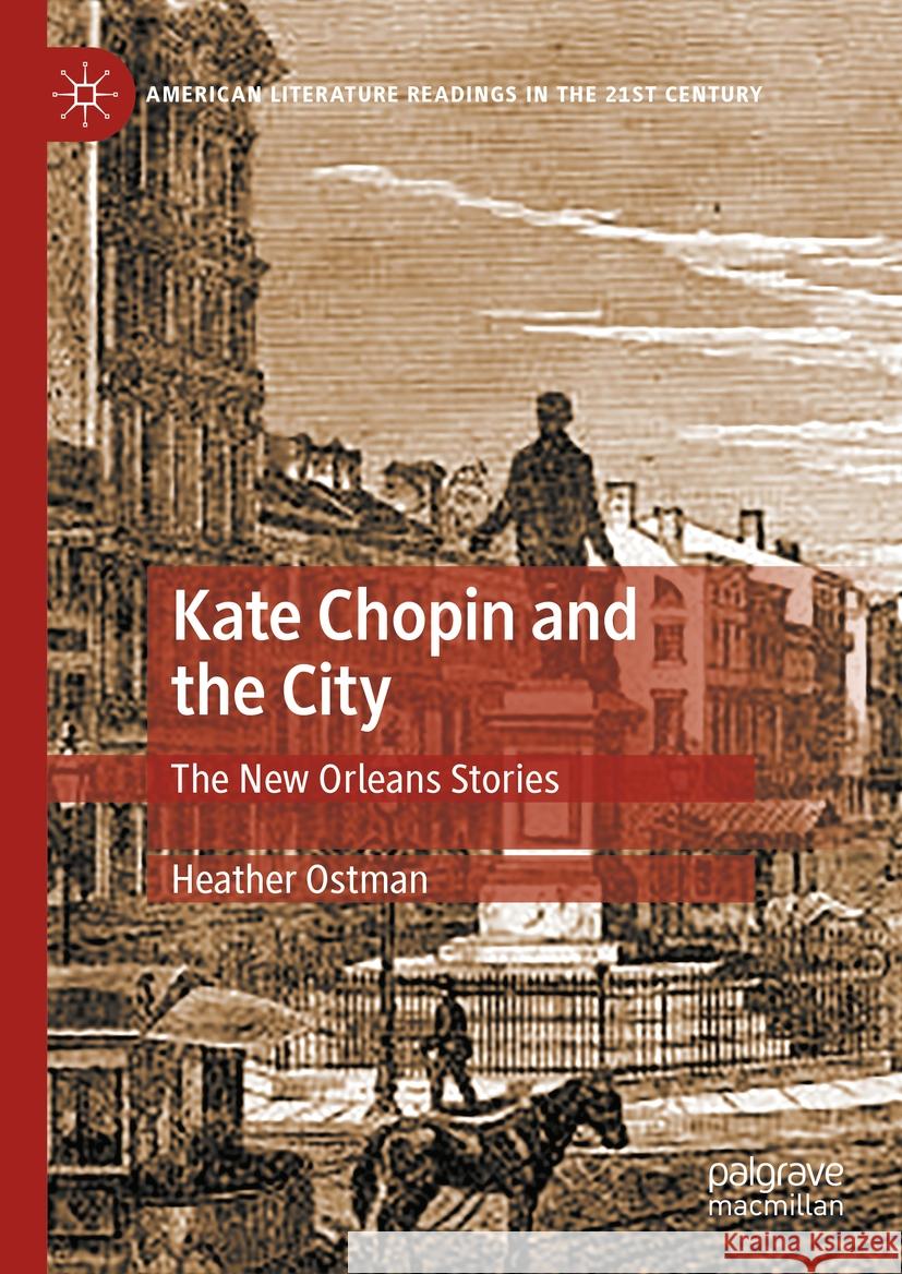 Kate Chopin and the City: The New Orleans Stories Heather Ostman 9783031442995 Palgrave MacMillan - książka