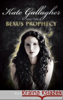 Kate Gallagher and the Bexus Prophecy Alan Cumming 9781482891614 Authorsolutions (Partridge Singapore) - książka