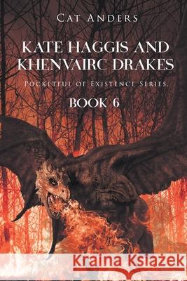 Kate Haggis and Khenvairc Drakes: Pocketful of Existence Series, Cat Anders 9781662430992 Page Publishing, Inc - książka