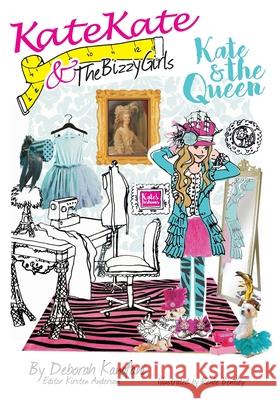 Kate Kate and The Bizzy Girls: The Queen Anderson, Kirsten 9780983353263 Not Avail - książka
