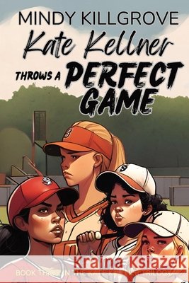 Kate Kellner Throws a Perfect Game Mindy Killgrove 9798869268143 Mindy Killgrove - książka