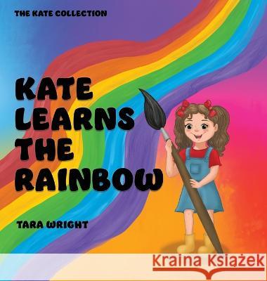 Kate Learns the Rainbow Tara Wright 9780645562828 Tara Wright - książka