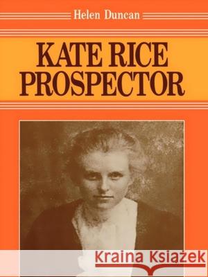Kate Rice : Prospector Helen Duncan 9780889241343 Dundurn Group - książka