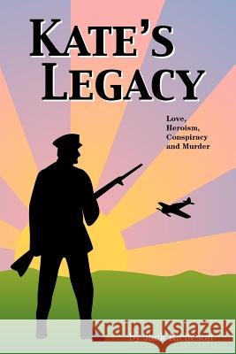 Kate's Legacy: Love, Heroism, Conspiracy and Murder Richeson, Jack 9780595284641 iUniverse - książka