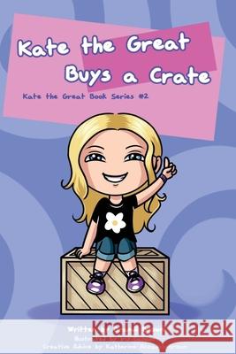 Kate the Great Buys a Crate Iris Casado Katherine Olivia Rhoades-Brown Brandi Leigh Brown 9781541124110 Createspace Independent Publishing Platform - książka