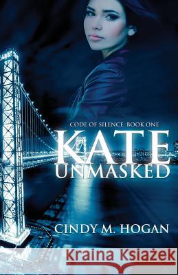 Kate Unmasked Cindy M. Hogan 9780985131890 O'Neal Publishing - książka