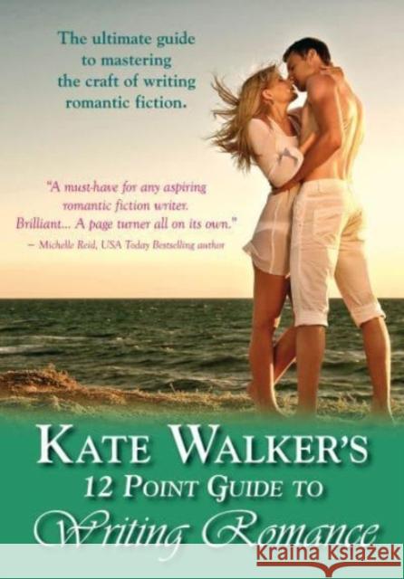 Kate Walkers' 12-Point Guide to Writing Romance: An Emerald Guide: Revised Edition 2023 Kate Walker 9781802361933 Straightforward Publishing - książka