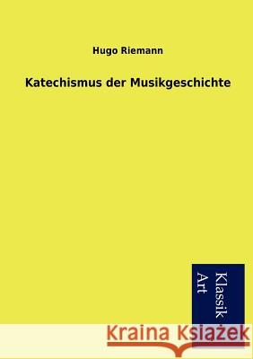 Katechismus der Musikgeschichte Riemann, Hugo 9783954911141 Salzwasser-Verlag - książka