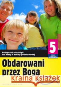 Katechizm SP 5 Obdarowani przez Boga NPP WAM Marek Zbigniew Walulik Anna 9788375057812 WAM - książka