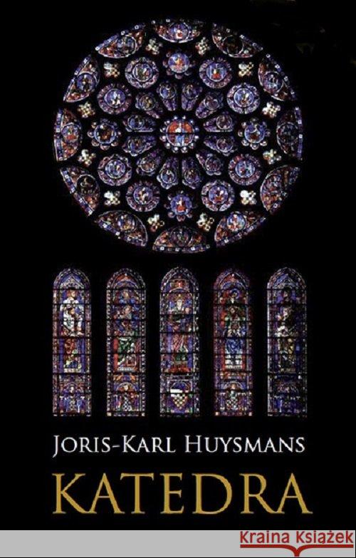Katedra Huysmans Joris-Karl 9788376730547 Fundacja Instytut Globalizacji - książka
