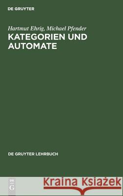 Kategorien und Automate Ehrig, Hartmut 9783110039023 de Gruyter - książka