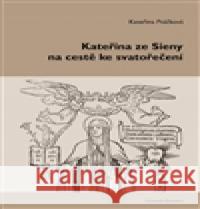 Kateřina ze Sieny na cestě ke svatořečení Kateřina Ptáčková 9788073959432 Univerzita Pardubice - książka