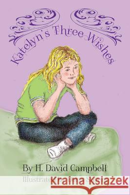 Katelyn's Three Wishes H. David Campbell 9781491748206 iUniverse - książka