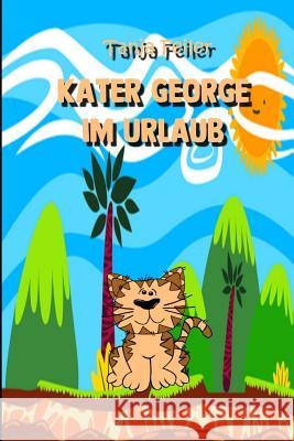 Kater George Im Urlaub: Gedichte Für Kinder Feiler F., Tanja 9781729276068 Independently Published - książka