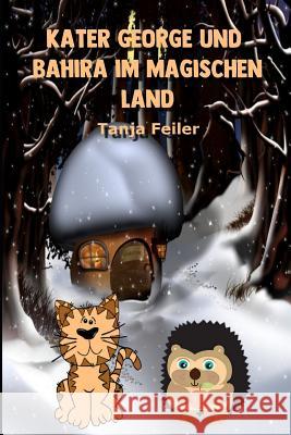 Kater George Und Bahira Im Magischen Land: Kurzgeschichte Für Kinder Feiler F., Tanja 9781728900773 Independently Published - książka