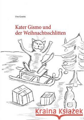 Kater Gismo und der Weihnachtsschlitten Uwe Goeritz 9783743102255 Books on Demand - książka