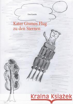 Kater Gismos Flug zu den Sternen Uwe Goeritz 9783735781703 Books on Demand - książka