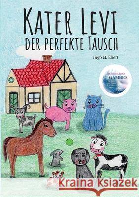 Kater Levi - Der perfekte Tausch: Gambio - Der perfekte Tausch Ingo M. Ebert 9783754301203 Books on Demand - książka