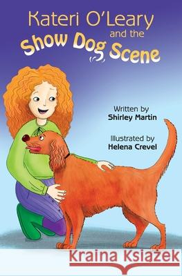 Kateri O'Leary and the Show Dog Scene Shirley Martin Helena Crevel 9780992061548 Shirley Martin - książka