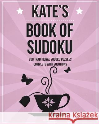 Kate's Book Of Sudoku: 200 traditional sudoku puzzles in easy, medium & hard Clarity Media 9781519666611 Createspace Independent Publishing Platform - książka