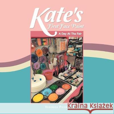 Kate's First Face Paint: A Day At the Fair Veronica Picone 9781684705627 Lulu Publishing Services - książka