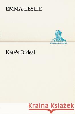 Kate's Ordeal Emma Leslie 9783849184360 Tredition Classics - książka