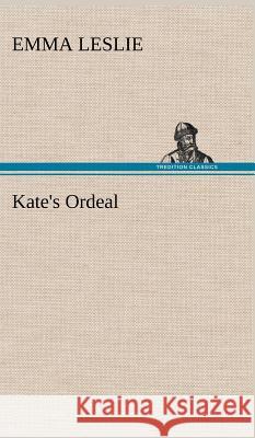 Kate's Ordeal Emma Leslie 9783849193232 Tredition Classics - książka