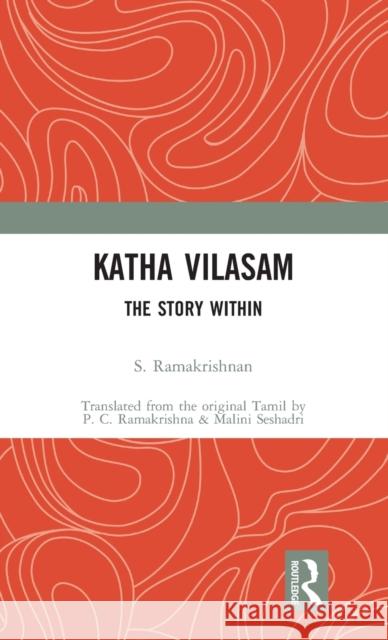 Katha Vilasam: The Story Within S. Ramakrishnan P. C. Ramakrishna Malini Seshadri 9781032079745 Routledge - książka