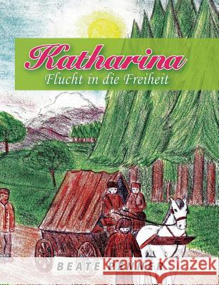 Katharina: Flucht in die Freiheit Penner, Beate 9783738645866 Books on Demand - książka