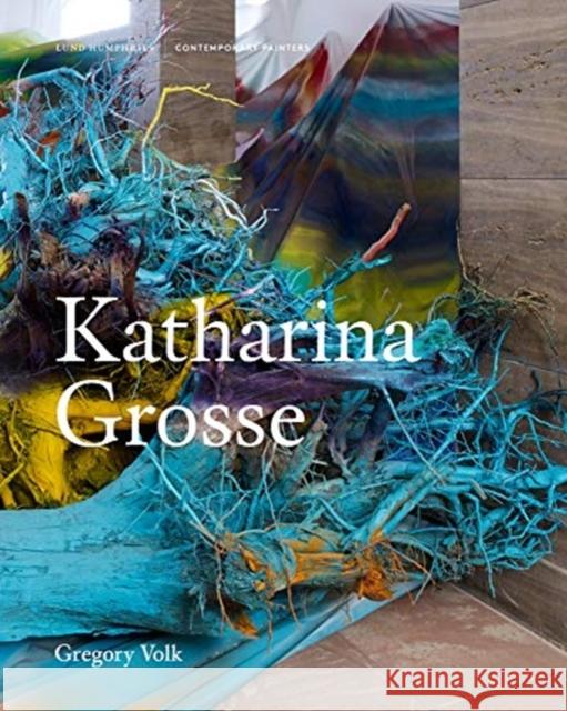 Katharina Grosse Greogry Volk 9781848223233 Lund Humphries Publishers Ltd - książka