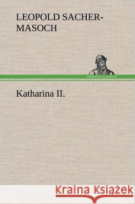 Katharina II. Sacher-Masoch, Leopold von 9783847265924 TREDITION CLASSICS - książka