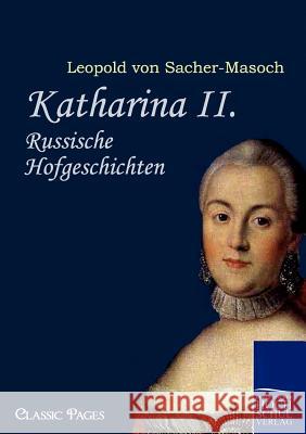 Katharina II. Sacher-Masoch, Leopold von   9783867414906 Europäischer Hochschulverlag - książka