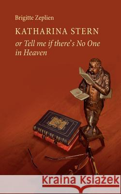 Katharina Stern or Tell Me If There's No One in Heaven Brigitte Zeplien 9783744842501 Books on Demand - książka