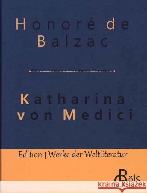 Katharina von Medici: Gebundene Ausgabe Honoré de Balzac 9783966370134 Grols Verlag - książka