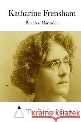 Katharine Frensham Beatrice Harraden The Perfect Library 9781511832229 Createspace - książka