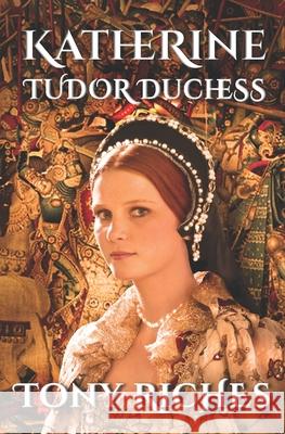 Katherine - Tudor Duchess Tony Riches 9781695663855 Independently Published - książka