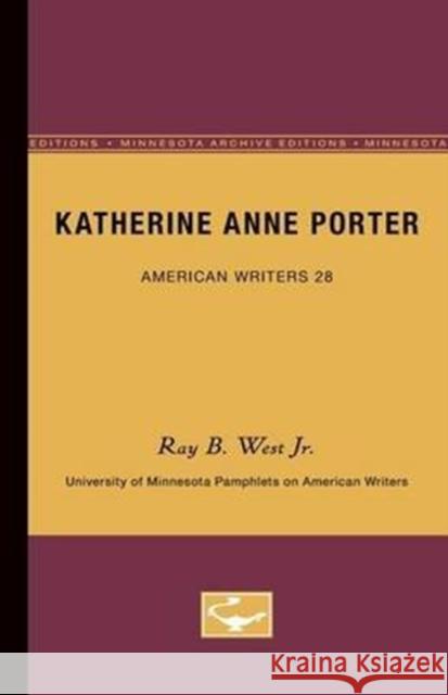 Katherine Anne Porter - American Writers 28: University of Minnesota Pamphlets on American Writers Ray B. Wes 9780816602919 University of Minnesota Press - książka