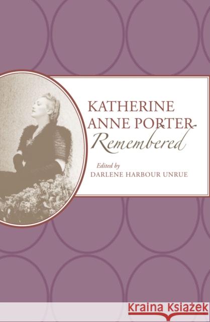 Katherine Anne Porter Remembered Darlene Harbour Unrue 9780817316679 University Alabama Press - książka