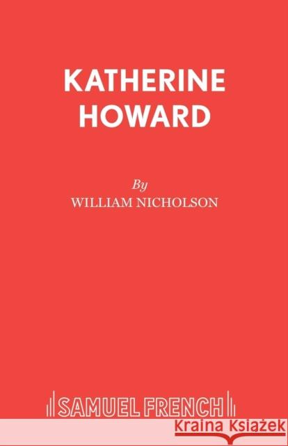 Katherine Howard William Nicholson 9780573018114 SAMUEL FRENCH - książka