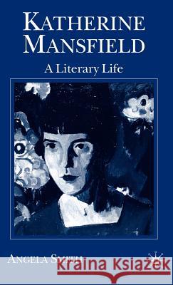 Katherine Mansfield: A Literary Life Smith, Angela 9780333618776 Palgrave MacMillan - książka