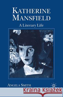 Katherine Mansfield: A Literary Life Smith, Angela 9780333618783 PALGRAVE MACMILLAN - książka