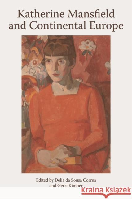 Katherine Mansfield and Continental Europe: Katherine Mansfield Studies, Volume 1 Da Sousa Correa, Delia 9780748684700 EDINBURGH UNIVERSITY PRESS - książka