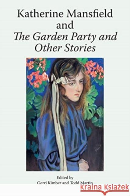 Katherine Mansfield and the Garden Party and Other Stories Gerri Kimber Todd Martin 9781399509954 Edinburgh University Press - książka