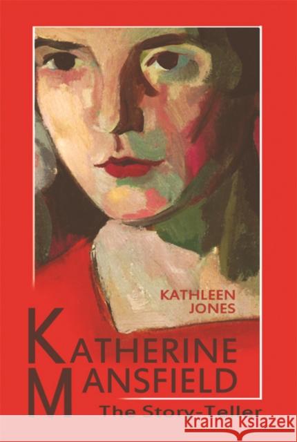 Katherine Mansfield: The Story-Teller Jones, Kathleen 9780748643547  - książka