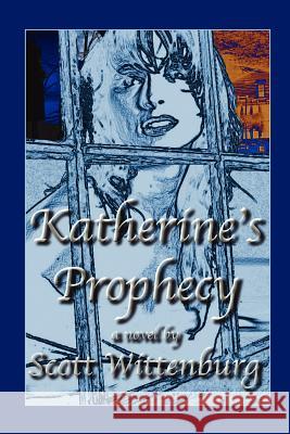 Katherine's Prophecy Scott Wittenburg 9781411625891 Lulu.com - książka