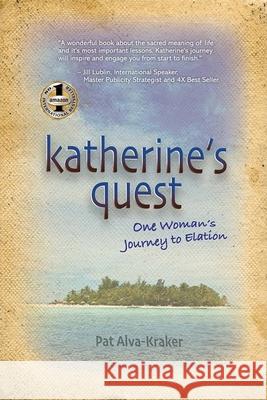 Katherine's Quest: One Woman's Journey to Elation Alva-Kraker, Pat 9781952884528 Beyond Publishing - książka