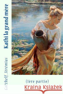 Kathi la grand mère: (1ère partie) Sir Angels 9781547283965 Createspace Independent Publishing Platform - książka