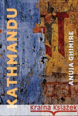 Kathmandu Anuja Ghimire 9781950730513 Unsolicited Press - książka